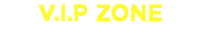 V.I.P Zone V.I.P Zone